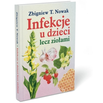 Książka Infekcje u dzieci lecz ziołami Zbigniew T. cena 44,90zł